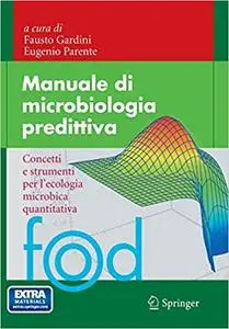 Manuale di microbiologia predittiva: Concetti e strumenti per l'ecologia microbica quantitativa (repost)
