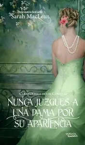«Nunca juzgues a una dama por su apariencia» by Sarah MacLean