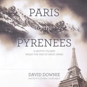 «Paris to the Pyrenees» by David Downie