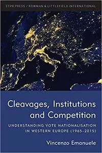 Cleavages, Institutions and Competition: Understanding Vote Nationalisation in Western Europe