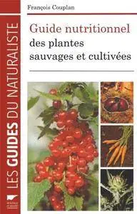 François Couplan, "Guide nutritionnel des plantes : Sauvages et cultivées"