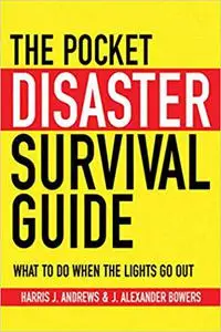 The Pocket Disaster Survival Guide: What to Do When the Lights Go Out