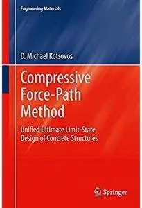 Compressive Force-Path Method: Unified Ultimate Limit-State Design of Concrete Structures [Repost]