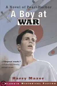 «A Boy at War: A Novel of Pearl Harbor» by Harry Mazer