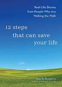 «12 Steps That Can Save Your Life» by Barb Rogers