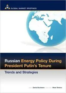 Russian Energy Policy During President Putin's Tenure: Trends and Strategies (Business & Investment Review)