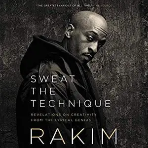 Sweat the Technique: Revelations on Creativity from the Lyrical Genius [Audiobook]