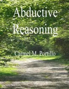 «Abductive Reasoning» by Carmel M.Portillo