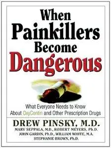 When Painkillers Become Dangerous: What Everyone Needs to Know About OxyContin and other Prescription Drugs (repost)