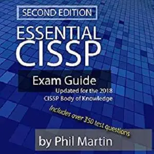 Essential CISSP Exam Guide: Updated for the 2018 CISSP Body of Knowledge
