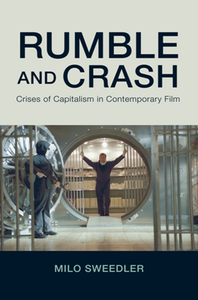 Rumble and Crash : Crises of Capitalism in Contemporary Film