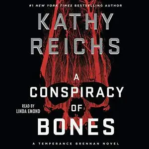 A Conspiracy of Bones: A Temperance Brennan Novel, Book 19 [Audiobook]