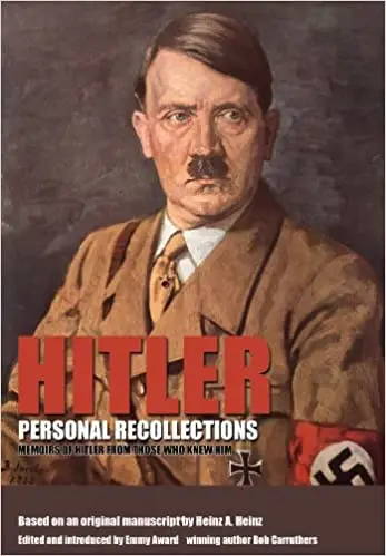 Hitler - Personal Recollections: Memoirs of Hitler From Those Who Knew Him