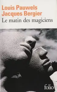Louis Pauwels, Jacques Bergier, "Le Matin des magiciens: Introduction au réalisme fantastique"