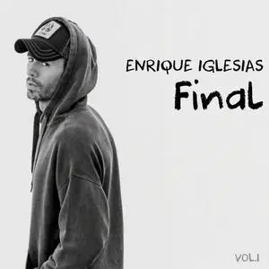 Enrique Iglesias - FINAL (Vol.1) (2021)