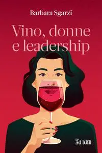 Barbara Sgarzi - Vino, donne e leadership
