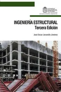 «Ingeniería estructural. 3 ediciones» by José Oscar Jaramillo Jiménez