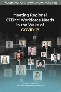 Meeting Regional STEMM Workforce Needs in the Wake of COVID-19: Proceedings of a Virtual Workshop Series