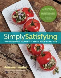 Simply Satisfying: Over 200 Vegetarian Recipes You'll Want to Make Again and Again [Repost]