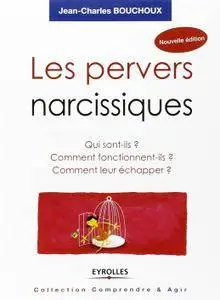 Jean-Charles Bouchoux, "Les pervers narcissiques: Qui sont-ils, comment fonctionnent-ils, comment leur échapper ?"