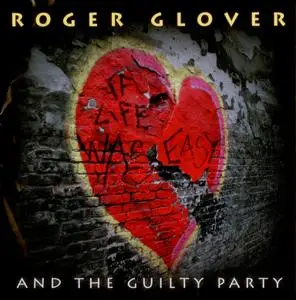 Roger Glover And The Guilty Party - If Life Was Easy (2011)