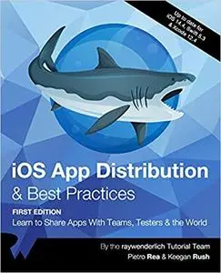 iOS App Distribution & Best Practices: Learn to Share Apps With Teams, Testers & the World