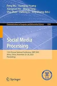 Social Media Processing: 11th Chinese National Conference, SMP 2023, Anhui, China, November 23–26, 2023, Proceedings