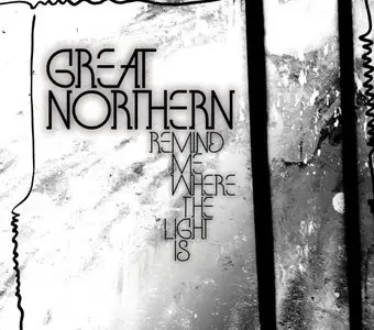 Great Northern - (2009) Remind Me Where The Light Is