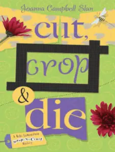 Joanna Campbell-Slan - Cut, Crop & Die (A Kiki Lowenstein Scrap-N-Craft Mystery)
