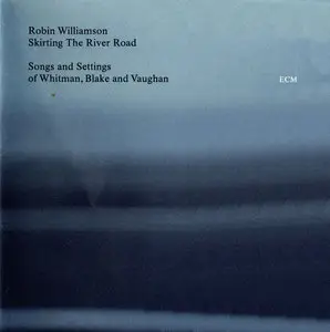Robin Williamson - Skirting the River Road (Songs and Settings of Whitman, Blake and Vaughan) (2002)