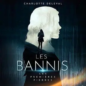 Charlotte Deleval, "Les Bannis : Les premières pierres"