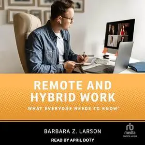 Remote and Hybrid Work: What Everyone Needs to Know [Audiobook]