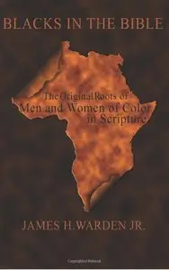 Blacks in the Bible: Black Men and Women in Scripture