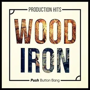 Push Button Bang - Wood and Iron Production Hits WAV