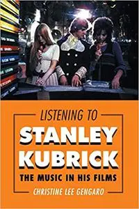 Listening to Stanley Kubrick: The Music in His Films