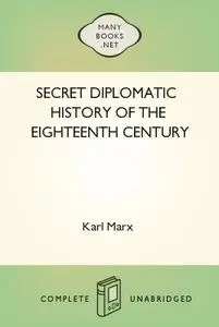 «Secret Diplomatic History of The Eighteenth Century» by Karl Marx