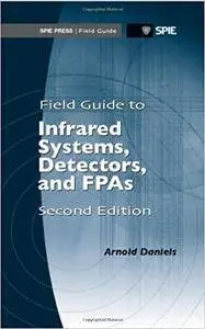 Field Guide to Infrared Systems, Detectors, and FPAs, Second Edition (Repost)