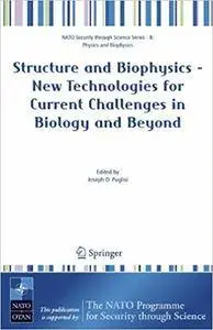 Structure and Biophysics - New Technologies for Current Challenges in Biology and Beyond (Repost)