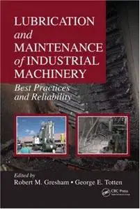 Lubrication and Maintenance of Industrial Machinery: Best Practices and Reliability