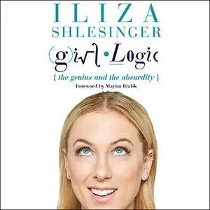 Girl Logic: The Genius and the Absurdity [Audiobook]