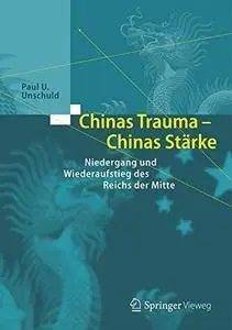 Chinas Trauma – Chinas Stärke: Niedergang und Wiederaufstieg des Reichs der Mitte