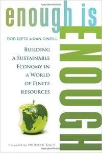 Enough Is Enough: Building a Sustainable Economy in a World of Finite Resources