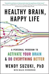 Healthy Brain, Happy Life: A Personal Program to Activate Your Brain and Do Everything Better