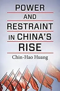 Power and Restraint in China's Rise (Contemporary Asia in the World)