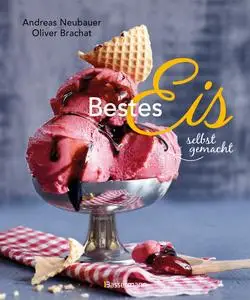 Bestes Eis selbst gemacht - Andreas Neubauer