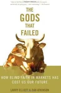 The Gods that Failed: How Blind Faith in Markets Has Cost Us Our Future (repost)