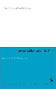 Parmenides and to Eon: Reconsidering Muthos and Logos