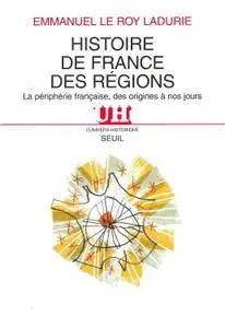 Emmanuel Le Roy Ladurie, "Histoire de France des régions"