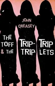 «The Toff and the Trip-Trip-Triplets» by John Creasey