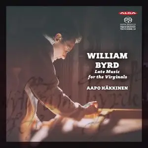 Aapo Häkkinen - William Byrd: Late Music for the Virginals (2017)